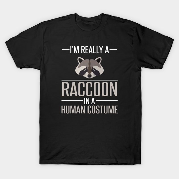 I'm Really a Raccoon in a Human Costume T-Shirt by Underground Cargo